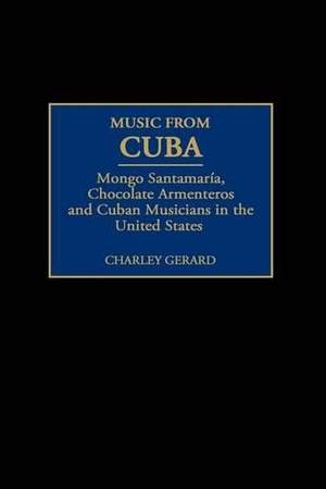 Music from Cuba: Mongo Santamaria, Chocolate Armenteros, and Other Stateside Cuban Musicians