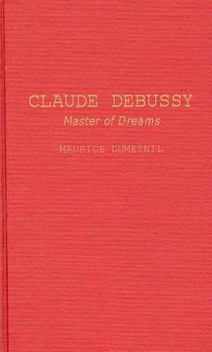 Claude Debussy: Master of Dreams
