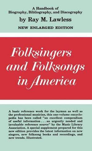 Folksingers and Folksongs in America: A Handbook of Biography, Bibliography, and Discography