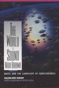 Nada Brahma - the World is Sound: Music and the Landscape of Consciousness