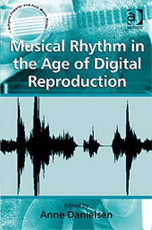 Musical Rhythm in the Age of Digital Reproduction