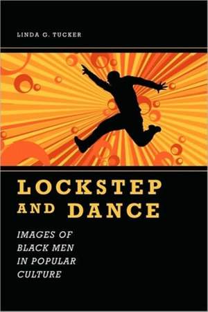 Lockstep and Dance: Images of Black Men in Popular Culture