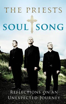 Soul Song: Reflections On An Unexpected Journey by The Priests