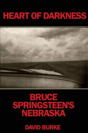 Heart Of Darkness: Bruce Springsteen's Nebraska