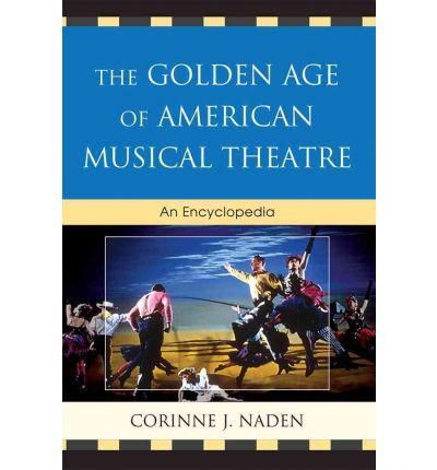The Golden Age of American Musical Theatre: 1943-1965