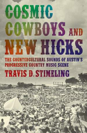 Cosmic Cowboys and New Hicks: The Countercultural Sounds of Austin's Progressive Country Music Scene