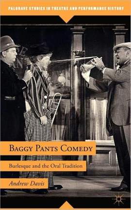 Baggy Pants Comedy: Burlesque and the Oral Tradition