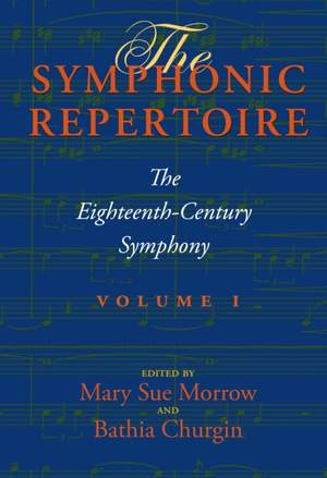 The Symphonic Repertoire, Volume I: The Eighteenth-Century Symphony