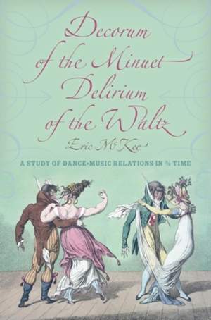 Decorum of the Minuet, Delirium of the Waltz: A Study of Dance-Music Relations in 3/4 Time