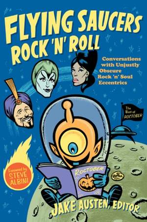 Flying Saucers Rock 'n' Roll: Conversations with Unjustly Obscure Rock 'n' Soul Eccentrics