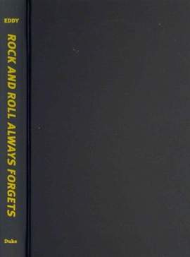 Rock and Roll Always Forgets: A Quarter Century of Music Criticism