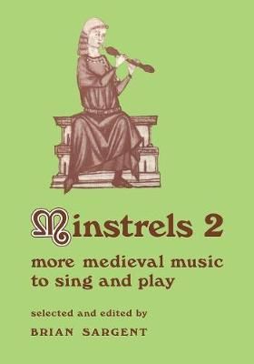 Minstrels 2: More Medieval Music to Sing and Play Series Number 16