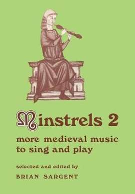 Minstrels 2: More Medieval Music to Sing and Play Series Number 16
