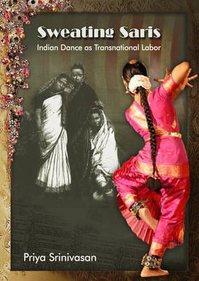 Sweating Saris: Indian Dance as Transnational Labor