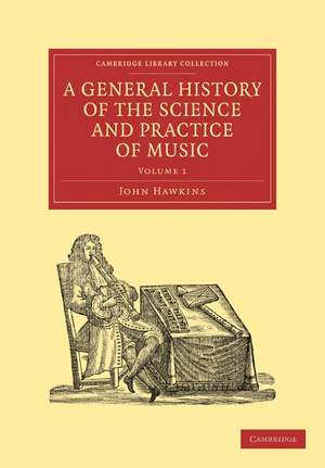 A General History of the Science and Practice of Music Volume 1