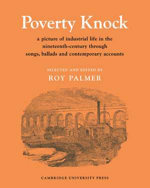 Poverty Knock: A Picture of Industrial Life in the Nineteenth Century through Songs, Ballads and Contemporary Accounts Series Number 9