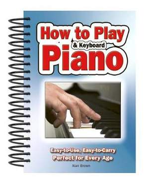 How To Play Piano & Keyboard: Easy-to-Use, Easy-to-Carry; Perfect for Every Age