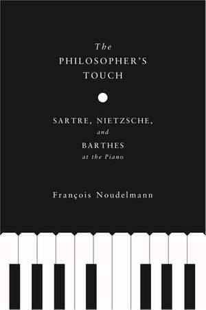 The Philosopher’s Touch: Sartre, Nietzsche, and Barthes at the Piano