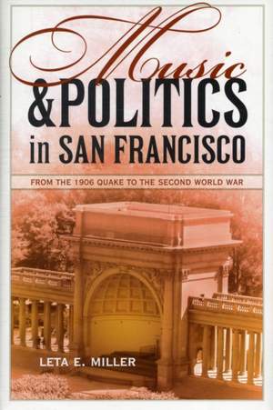 Music and Politics in San Francisco: From the 1906 Quake to the Second World War