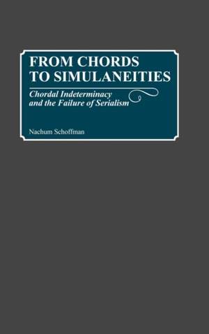 From Chords to Simultaneities: Chordal Indeterminancy and the Failure of Serialism