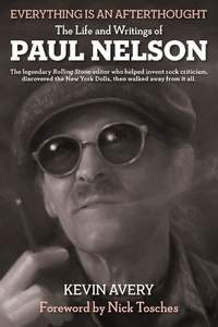 Everything is an Afterthought: The Life and Writings of Paul Nelson