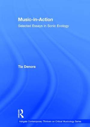 Music-in-Action: Selected Essays in Sonic Ecology