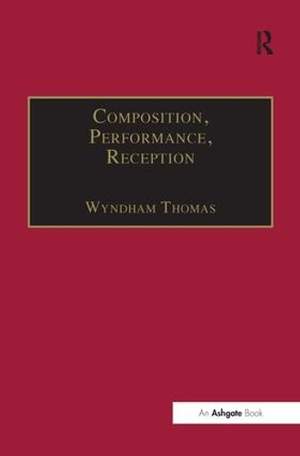 Composition, Performance, Reception: Studies in the Creative Process in Music