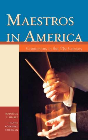 Maestros in America: Conductors in the 21st Century