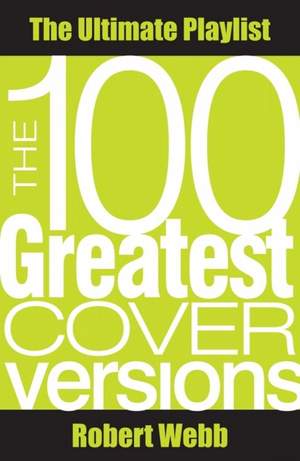 The 100 Greatest Cover Versions: The Ultimate Playlist