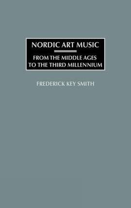Nordic Art Music: From the Middle Ages to the Third Millennium
