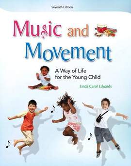 Music and Movement: A Way of Life for the Young Child