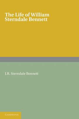 The Life of William Sterndale Bennett
