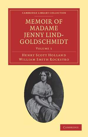 Memoir of Madame Jenny Lind-Goldschmidt Volume 1