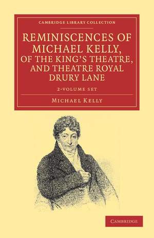 Reminiscences of Michael Kelly, of the King's Theatre, and Theatre Royal Drury Lane 2 Volume Set Product Image