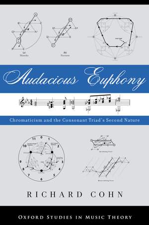 Audacious Euphony: Chromatic Harmony and the Triad's Second Nature