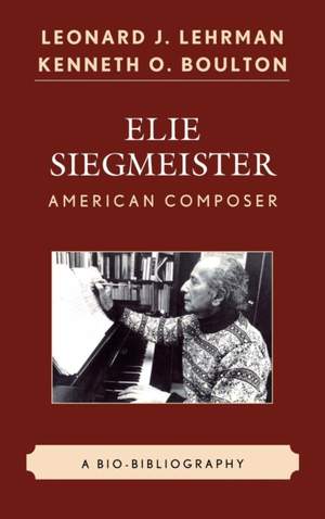 Elie Siegmeister, American Composer: A Bio-Bibliography