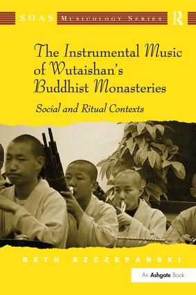 The Instrumental Music of Wutaishan's Buddhist Monasteries: Social and Ritual Contexts