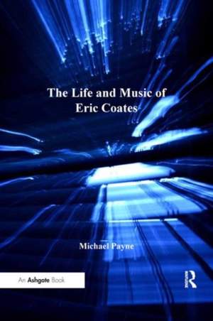 The Life and Music of Eric Coates