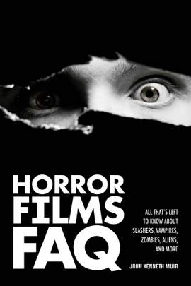 Horror Films FAQ: All That's Left to Know About Slashers  Vampires  Zombies  Aliens  and More