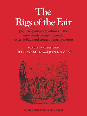 The Rigs of the Fair: Popular Sports and Pastimes in the Nineteenth Century through Songs, Ballads and Contemporary Accounts Series Number 12