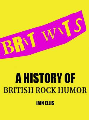 Brit Wits: A History of British Rock Humor