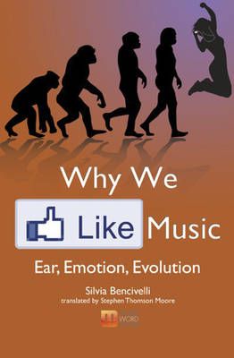 Why We Like Music: Ear, Emotion, Evolution