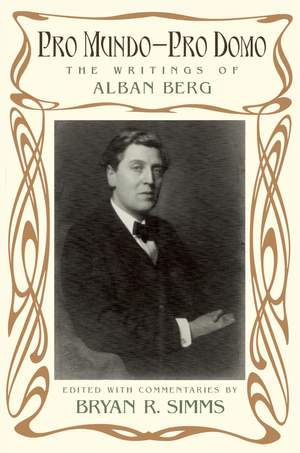 Pro Mundo - Pro Domo: The Writings of Alban Berg