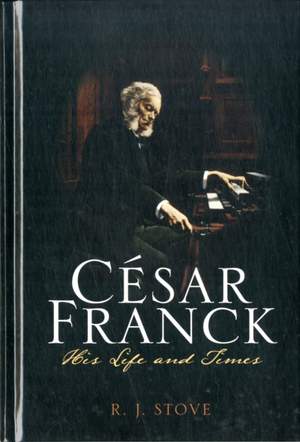 César Franck: His Life and Times