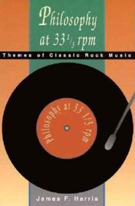 Philosophy at 33 1/3 rpm: Themes of Classic Rock Music