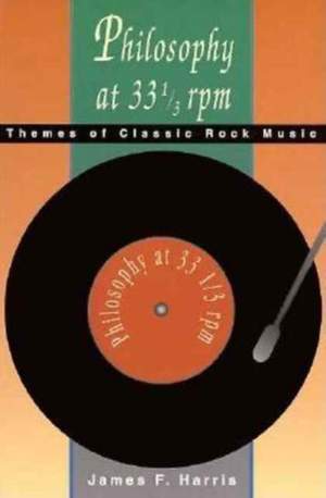 Philosophy at 33 1/3 rpm: Themes of Classic Rock Music