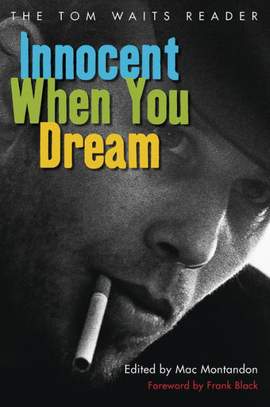 Innocent When You Dream: The Tom Waits Reader