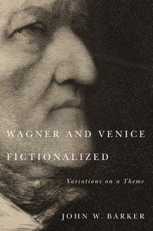 Wagner and Venice Fictionalized: Variations on a Theme