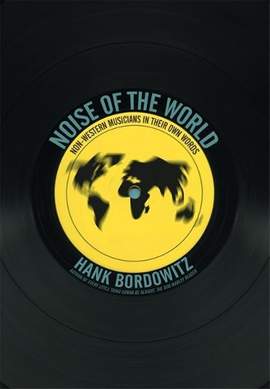 Noise of the World: Non-Western Musicians in Their Own Words