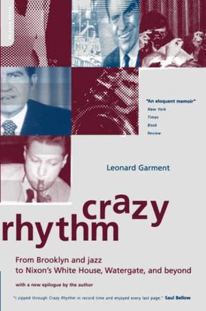 Crazy Rhythm: From Brooklyn And Jazz To Nixon's White House, Watergate, And Beyond